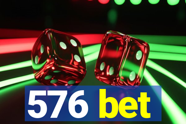 576 bet